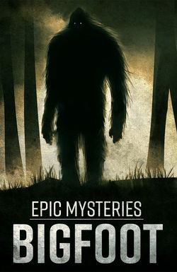 Epic Mysteries: Bigfoot