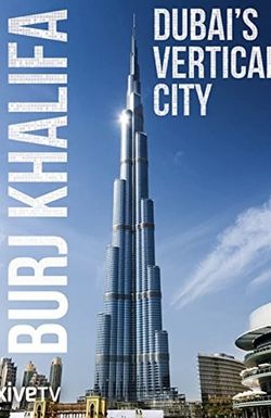 Burj Khalifa: Dubai's Vertical City