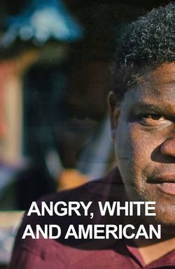 Angry, White and American