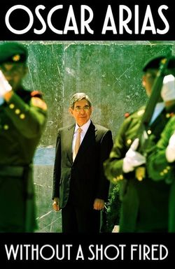 Oscar Arias: Without a Shot Fired