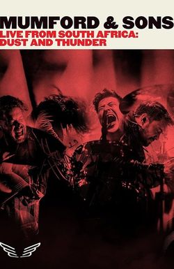 Mumford & Sons Live from South Africa: Dust & Thunder