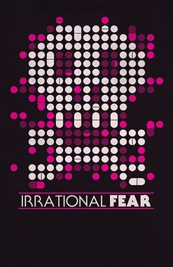 Irrational Fear