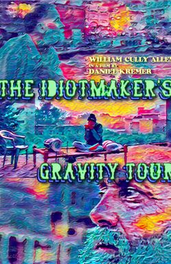The Idiotmaker's Gravity Tour