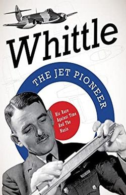 Whittle: The Jet Pioneer