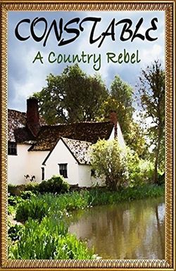 Constable: A Country Rebel