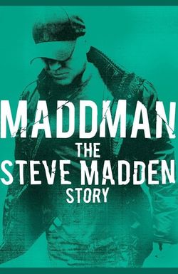 Maddman: The Steve Madden Story