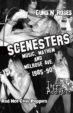 Scenesters: Music, Mayhem and Melrose ave. 1985-1990