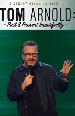 Tom Arnold: Past & Present Imperfectly