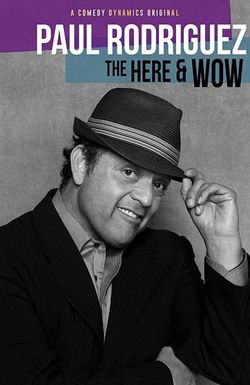 Paul Rodriguez: The Here & Wow
