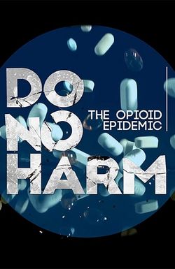 Do No Harm: The Opioid Epidemic