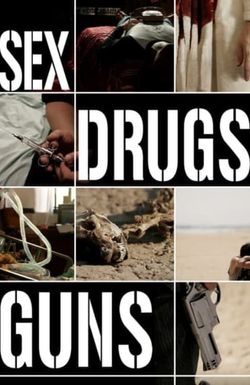 Sex Drugs Guns