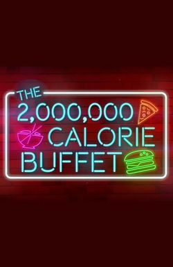 The 2,000,000 Calorie Buffet