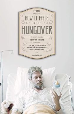 How It Feels to Be Hungover