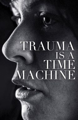 Trauma is a Time Machine