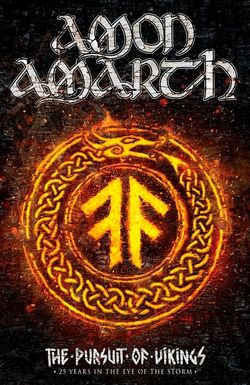 Amon Amarth: The Pursuit of Vikings - 25 Years in the Eye of the Storm