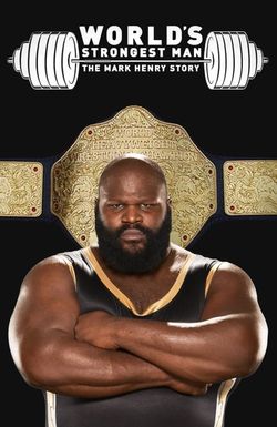 WWE: World's Strongest Man: The Mark Henry Story