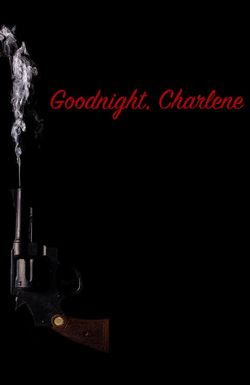 Goodnight, Charlene