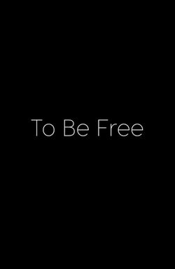 To Be Free