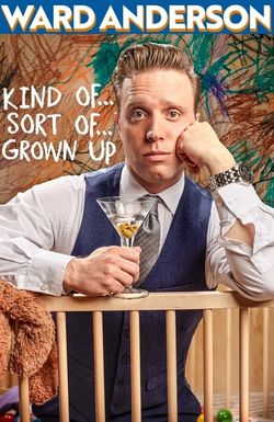 Ward Anderson: Kind of, Sort of, Grown-Up