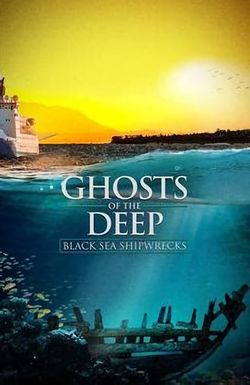 Ghosts of the Deep: Black Sea Shipwrecks