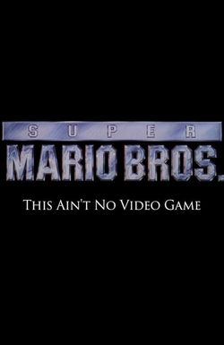 Super Mario Bros: This Ain't No Video Game
