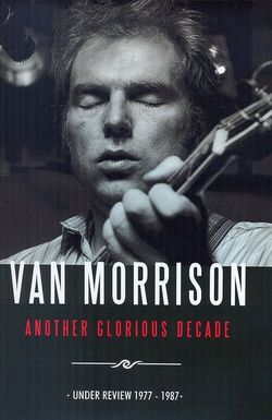 Van Morrison: Another Glorious Decade