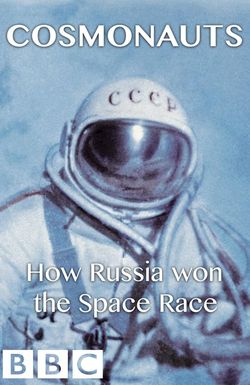 Cosmonauts: How Russia Won the Space Race