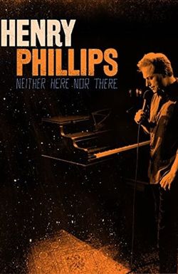 Henry Phillips: Neither Here Nor There