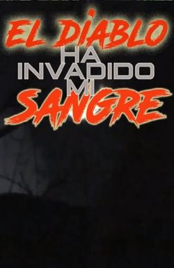 El Diablo Ha Invadido Mi Sangre
