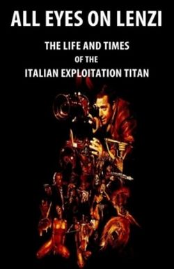 All Eyes on Lenzi: The Life and Times of the Italian Exploitation Titan