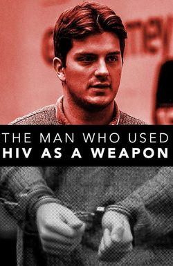 The Man Who Used HIV As A Weapon