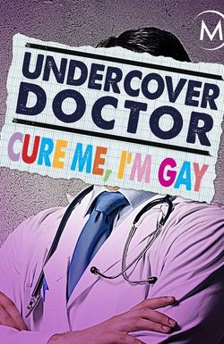 Undercover Doctor: Cure me, I'm Gay