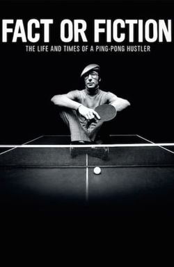 Fact or Fiction: The Life and Times of a Ping Pong Hustler