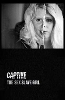 Captive: The Sex Slave Girl