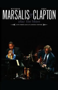 Wynton Marsalis and Eric Clapton Play the Blues: Live from Jazz at Lincoln Center