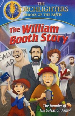 Torchlighters: The William Booth Story