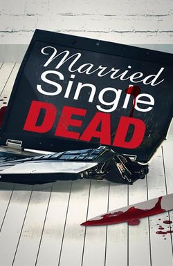 Married, Single, Dead