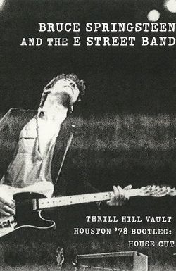 Bruce Springsteen & the E Street Band Houston '78 Bootleg: House Cut