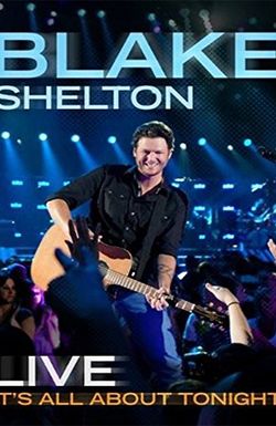 Blake Shelton Live: It's All About Tonight