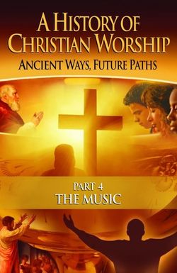 The History of Christian Worship: Part Four - The Music