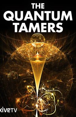 The Quantum Tamers: Revealing Our Weird and Wired Future