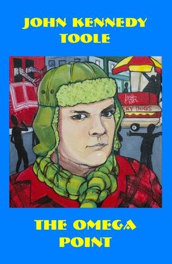 John Kennedy Toole: The Omega Point