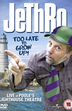 Jethro: Too Late to Grow Up!