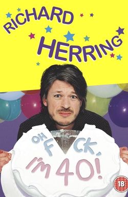 Richard Herring: Oh Fuck, I'm 40!