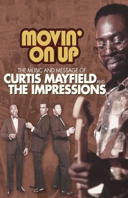 Movin' on Up: The Music and Message of Curtis Mayfield and the Impressions