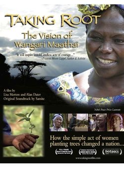 Taking Root: The Vision of Wangari Maathai