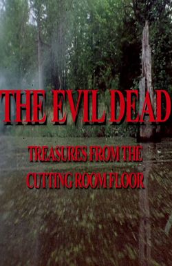 The Evil Dead: Treasures from the Cutting Room Floor
