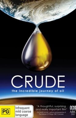 Crude: The Incredible Journey of Oil
