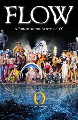 Cirque Du Soleil: Flow - A Tribute the the Artists of O