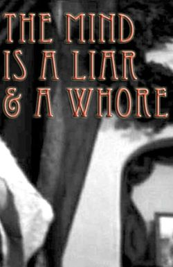 The Mind Is a Liar and a Whore